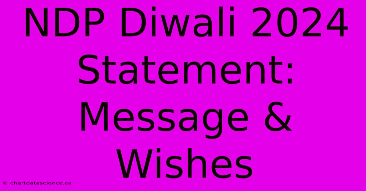 NDP Diwali 2024 Statement: Message & Wishes