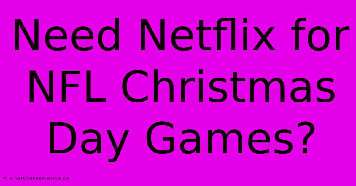 Need Netflix For NFL Christmas Day Games?