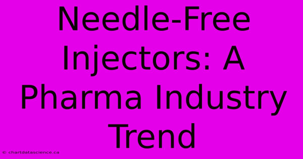 Needle-Free Injectors: A Pharma Industry Trend