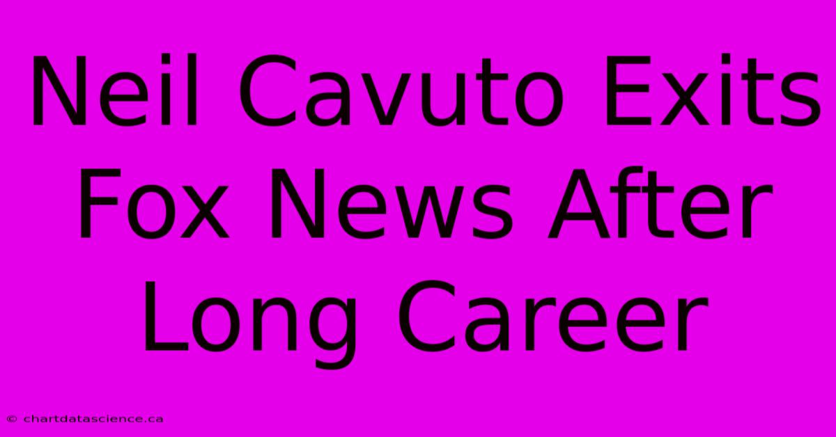 Neil Cavuto Exits Fox News After Long Career