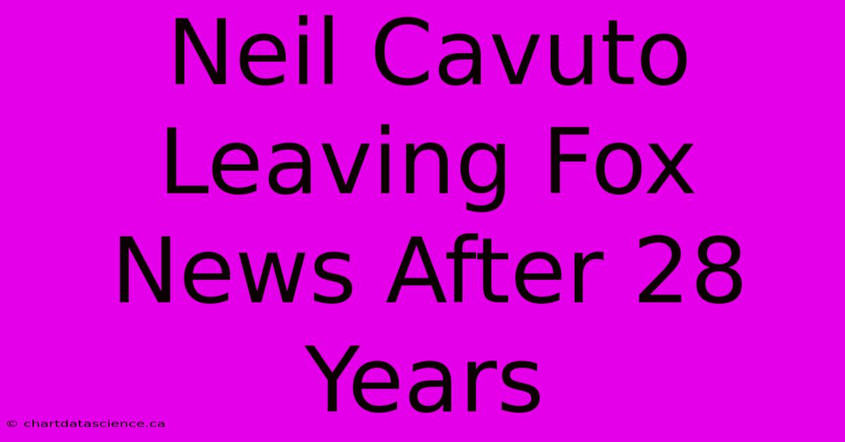 Neil Cavuto Leaving Fox News After 28 Years