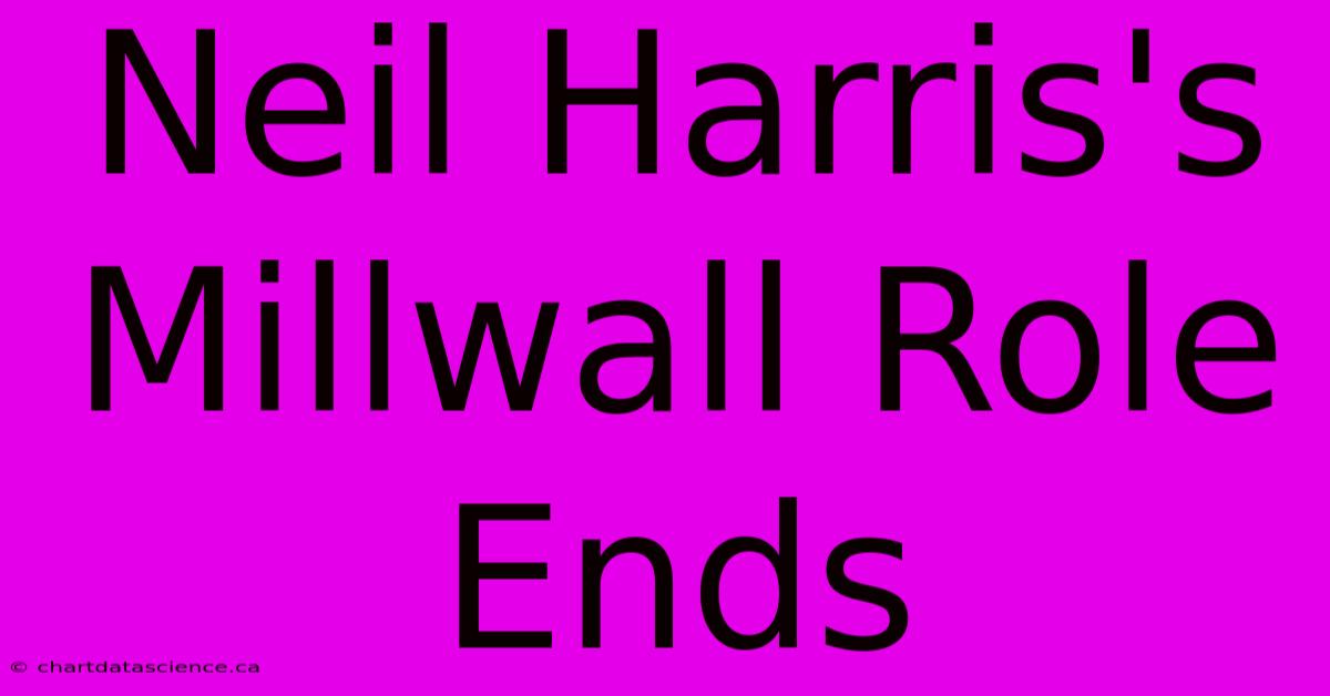 Neil Harris's Millwall Role Ends