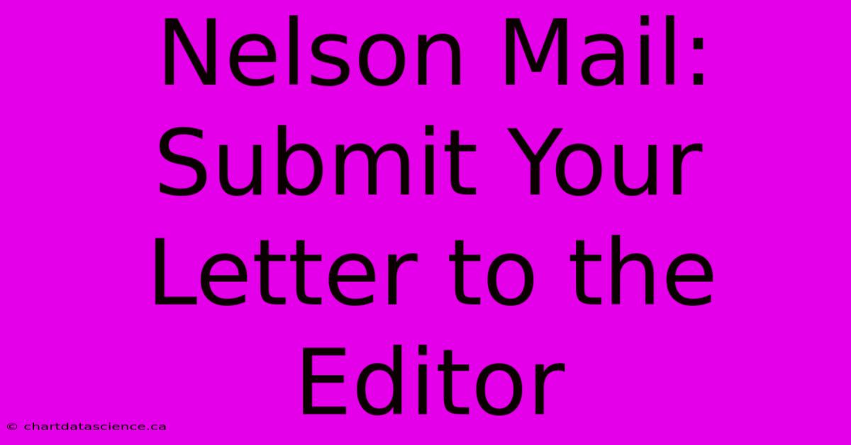 Nelson Mail: Submit Your Letter To The Editor