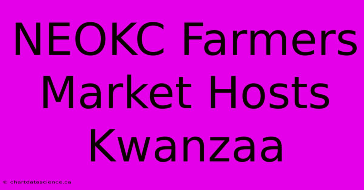 NEOKC Farmers Market Hosts Kwanzaa