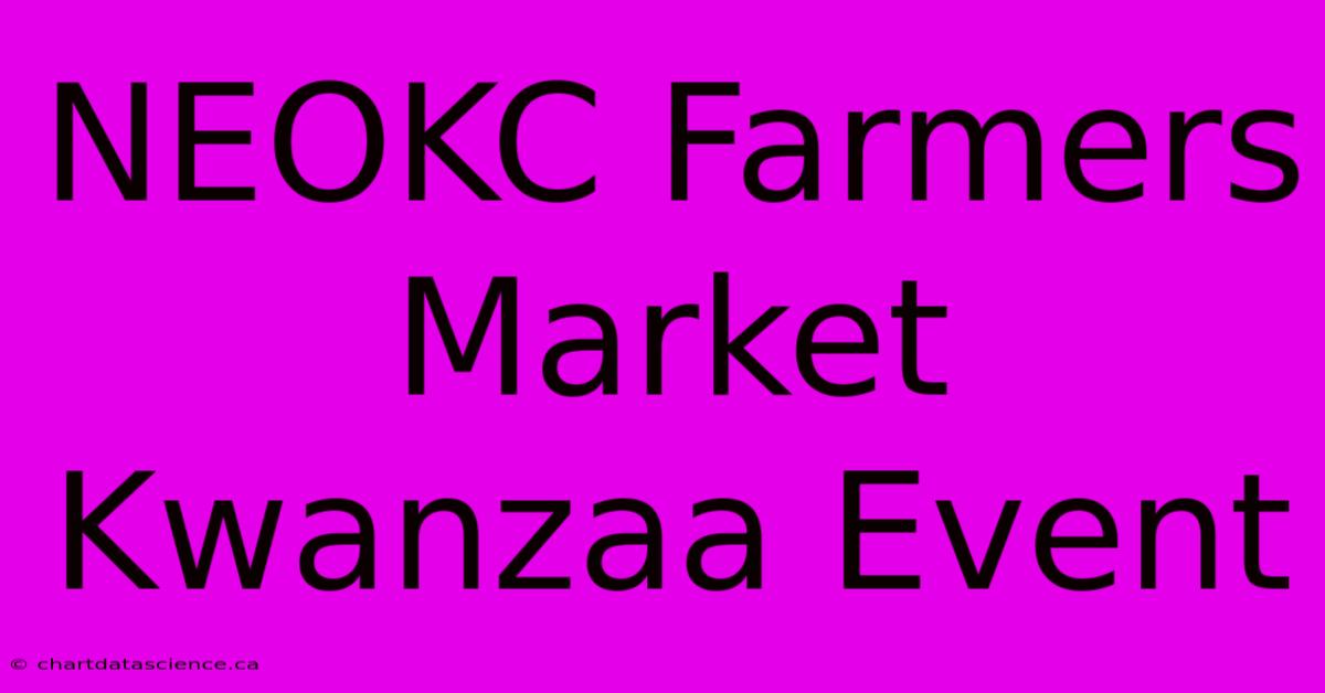 NEOKC Farmers Market Kwanzaa Event