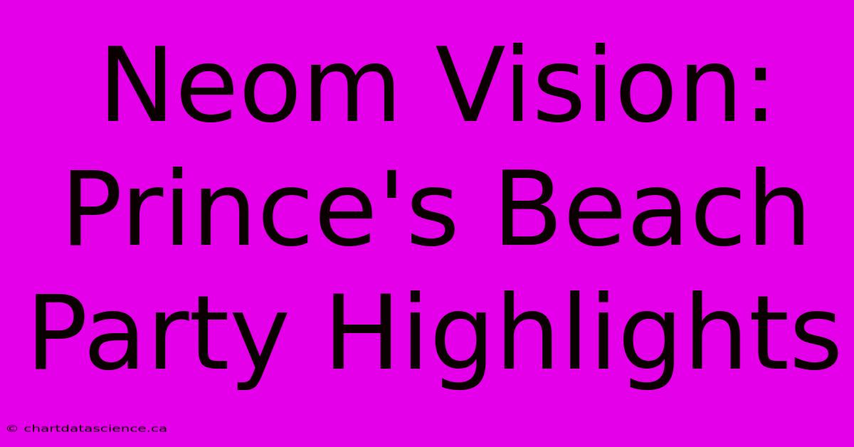 Neom Vision: Prince's Beach Party Highlights