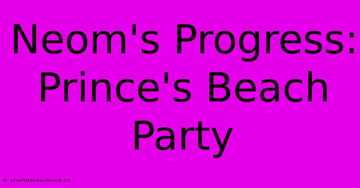 Neom's Progress: Prince's Beach Party