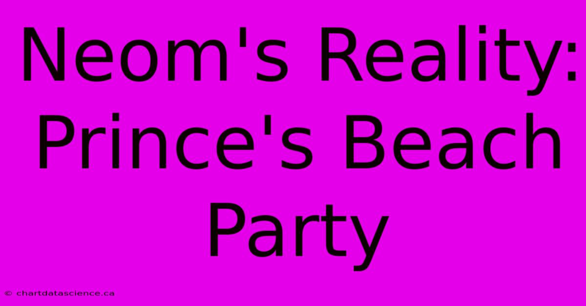 Neom's Reality: Prince's Beach Party