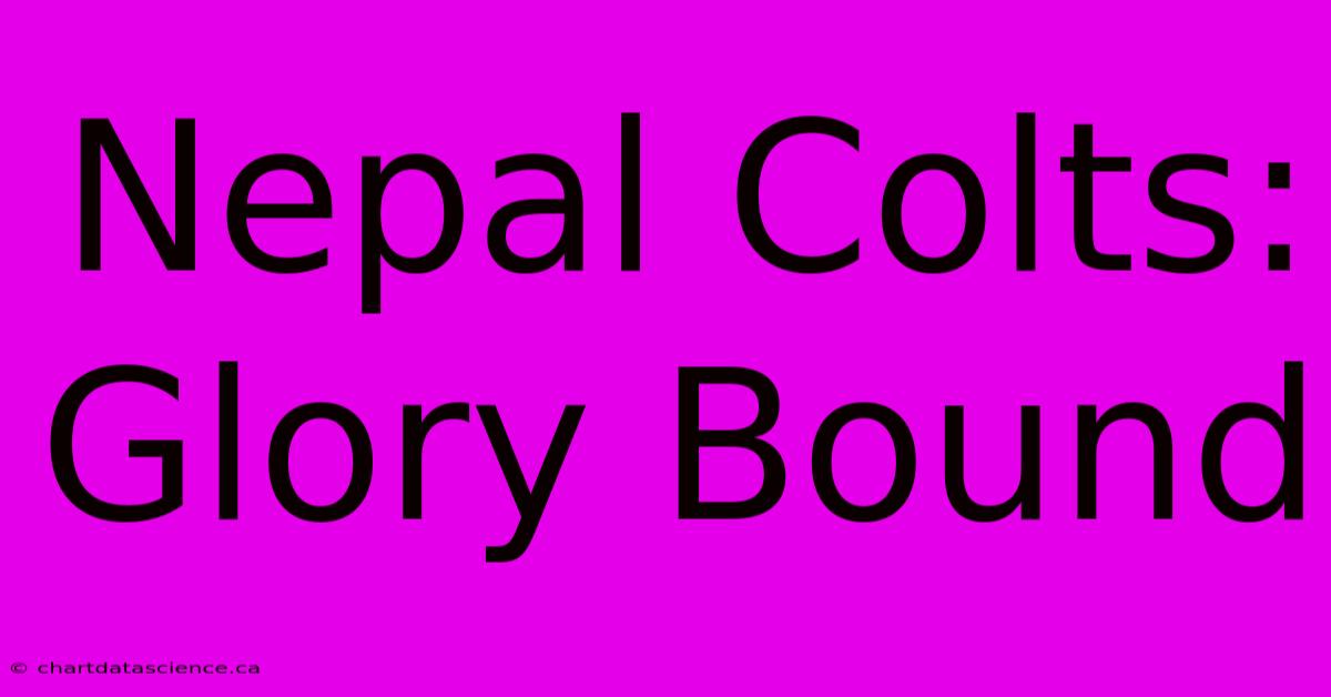 Nepal Colts: Glory Bound