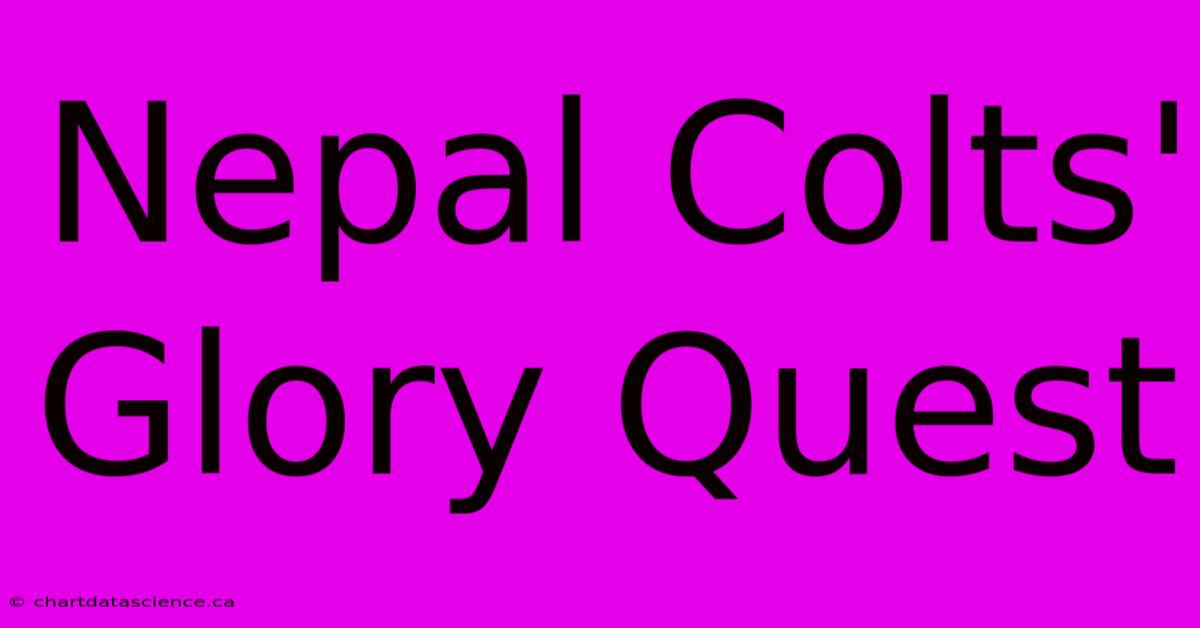 Nepal Colts' Glory Quest