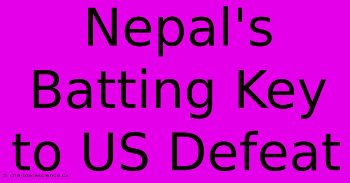 Nepal's Batting Key To US Defeat