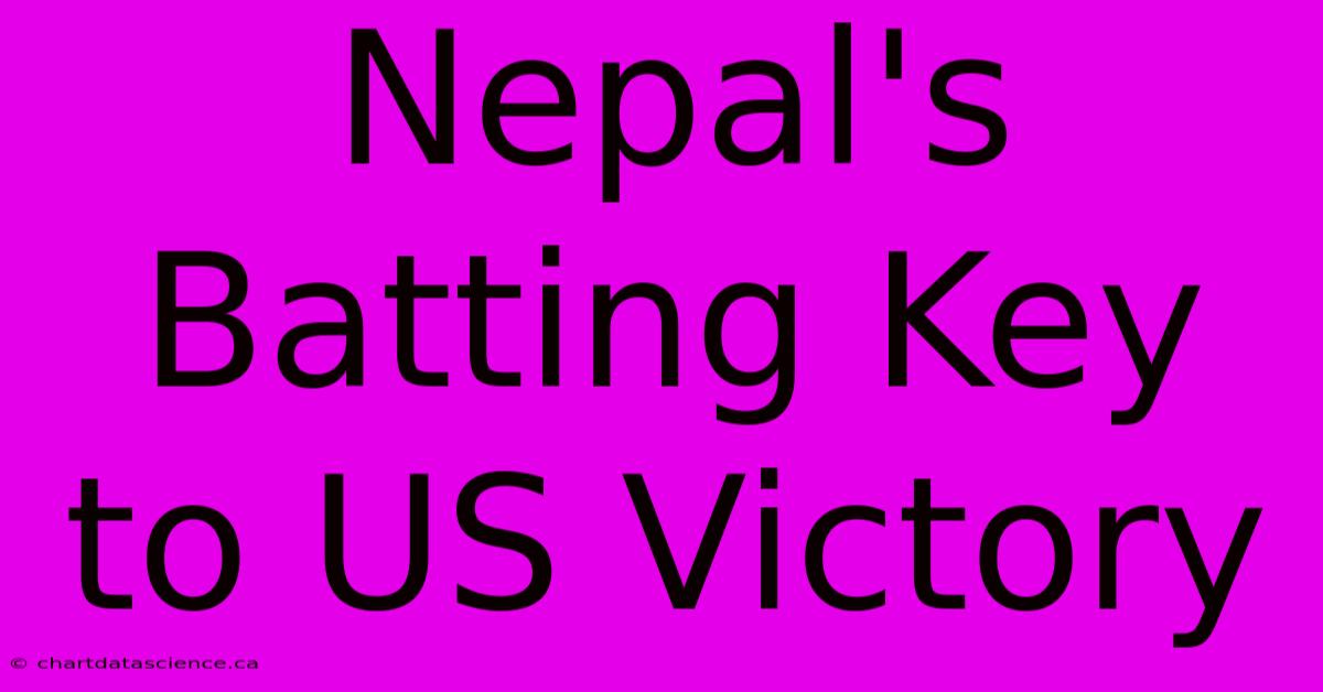 Nepal's Batting Key To US Victory