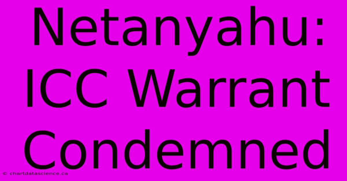 Netanyahu: ICC Warrant Condemned