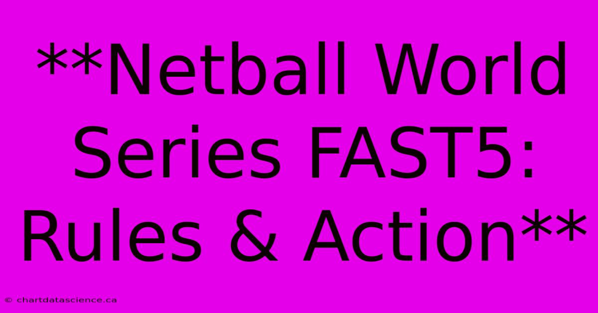 **Netball World Series FAST5: Rules & Action**