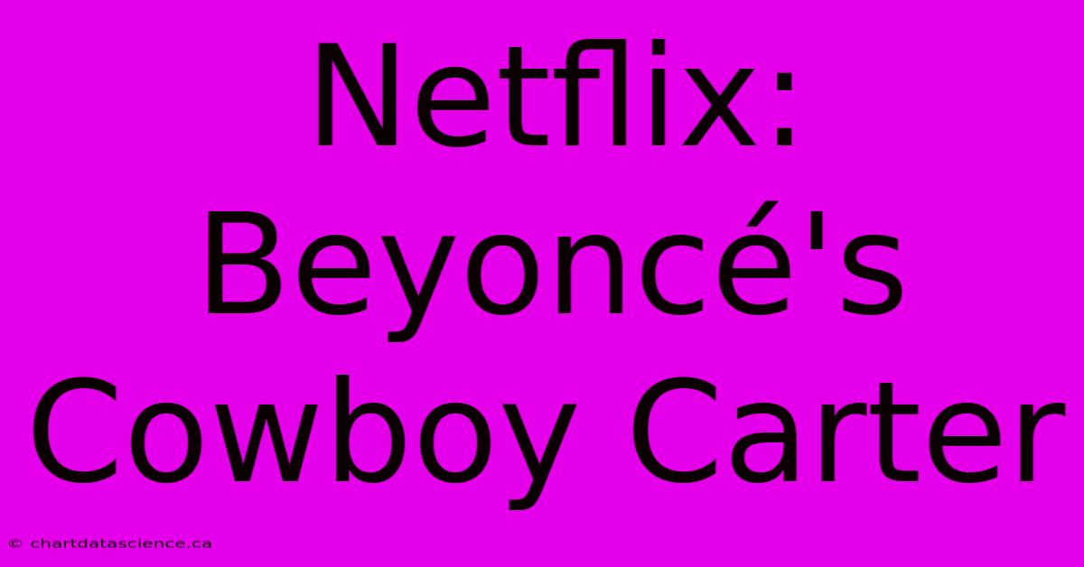 Netflix: Beyoncé's Cowboy Carter