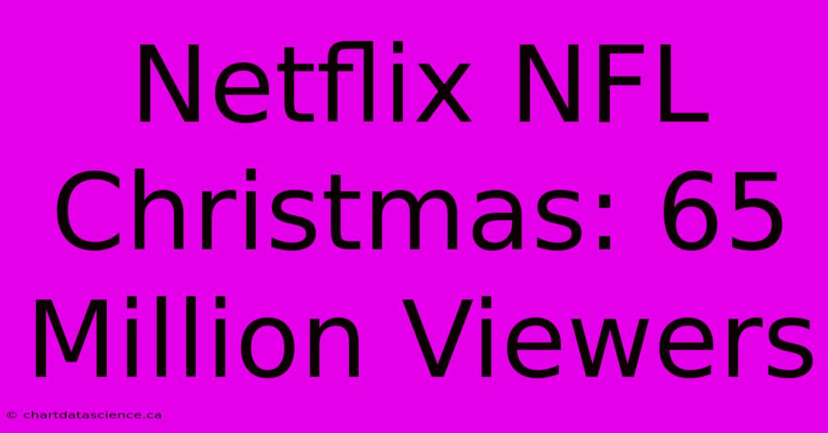 Netflix NFL Christmas: 65 Million Viewers