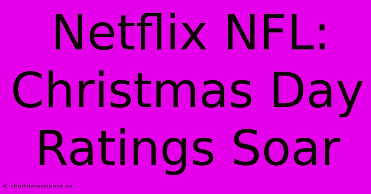 Netflix NFL: Christmas Day Ratings Soar