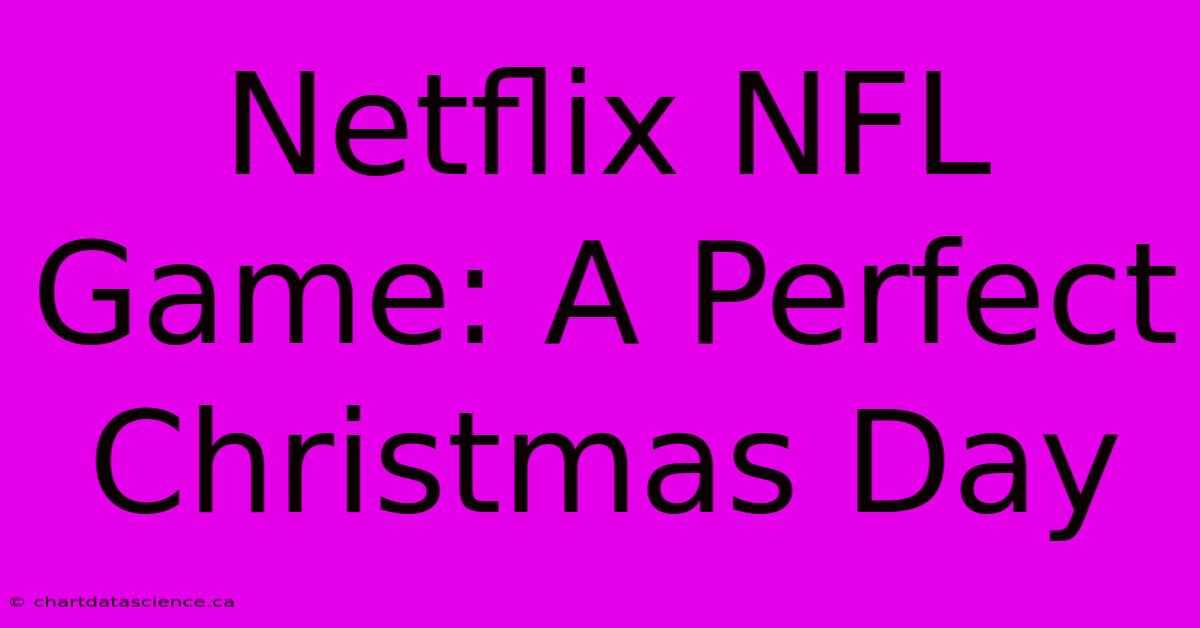 Netflix NFL Game: A Perfect Christmas Day