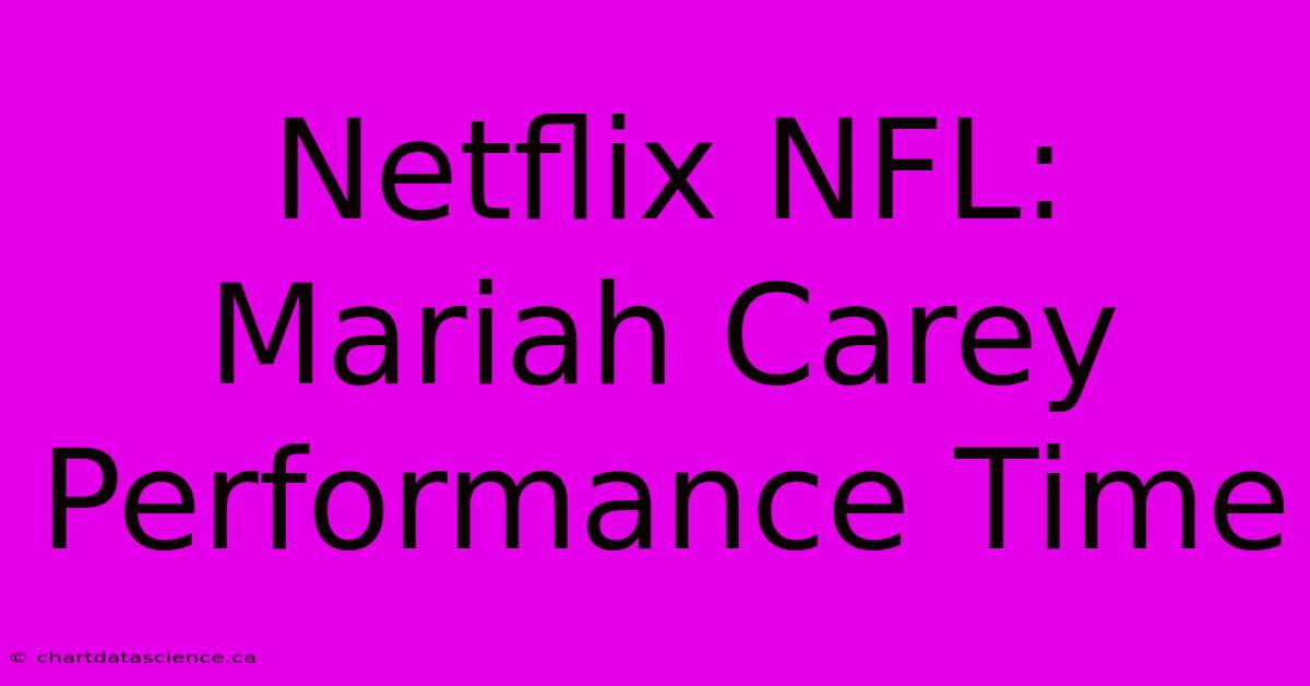 Netflix NFL: Mariah Carey Performance Time