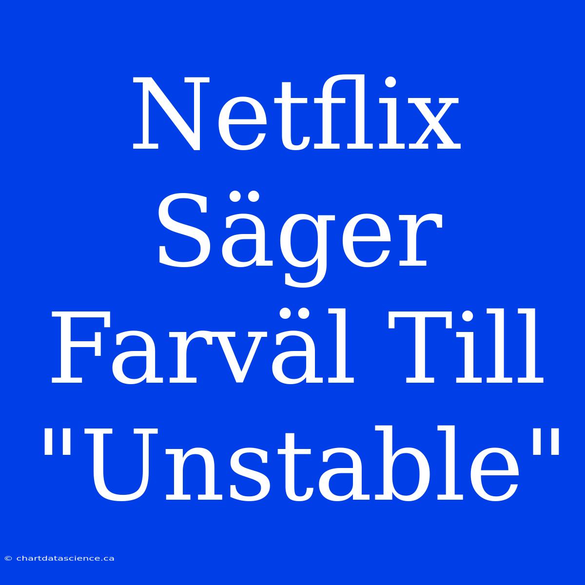 Netflix Säger Farväl Till 