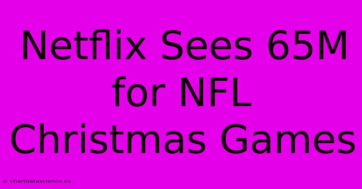 Netflix Sees 65M For NFL Christmas Games