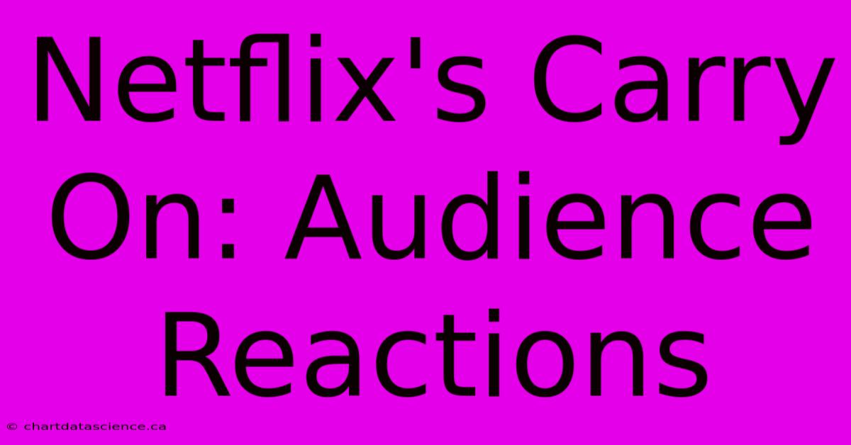 Netflix's Carry On: Audience Reactions