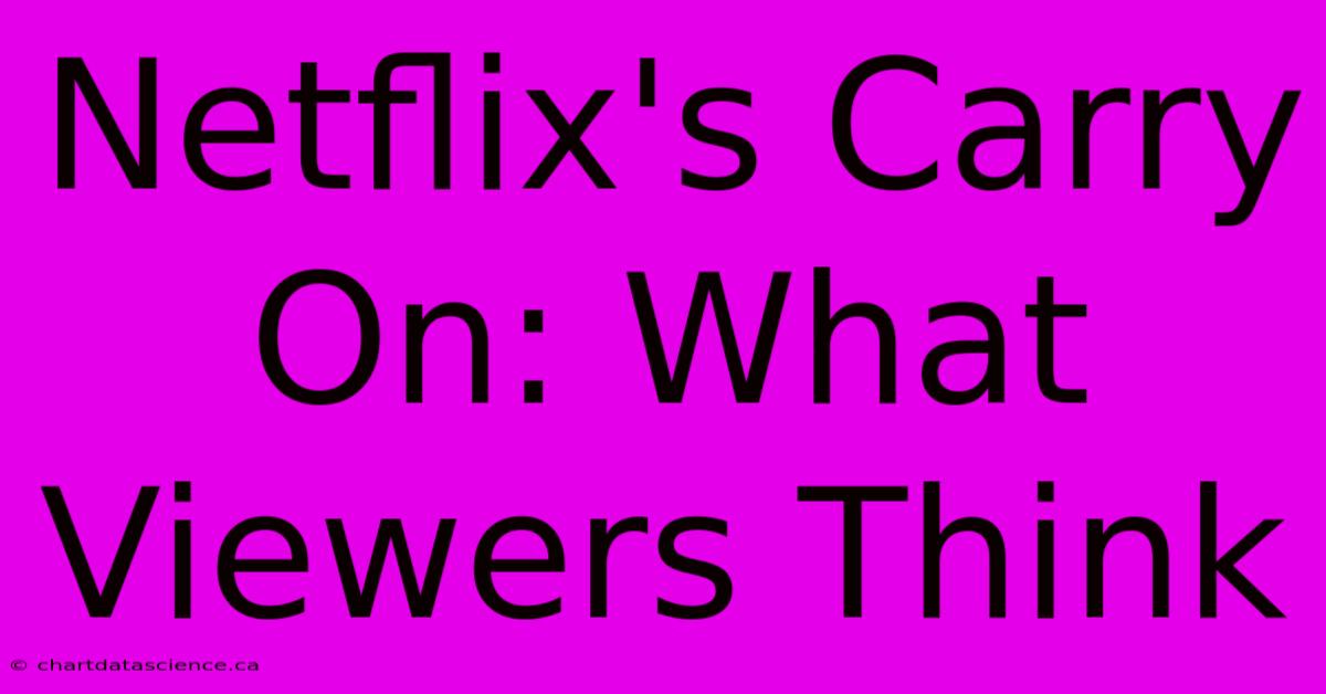 Netflix's Carry On: What Viewers Think