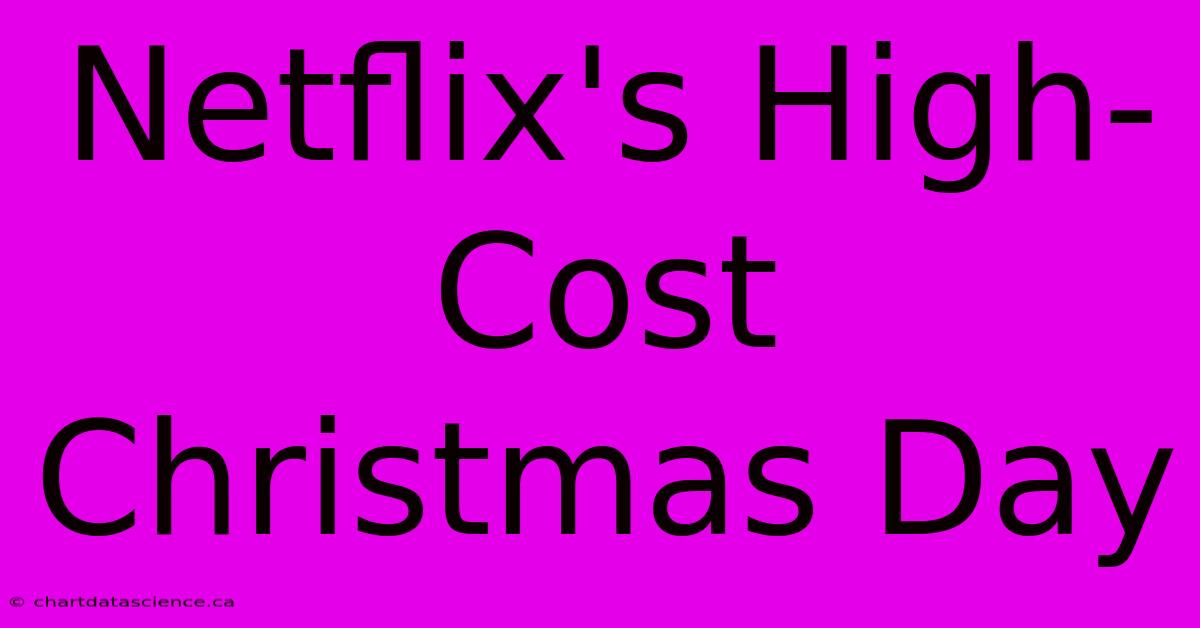 Netflix's High-Cost Christmas Day