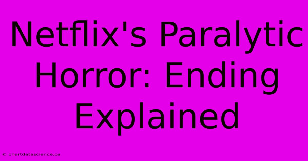 Netflix's Paralytic Horror: Ending Explained