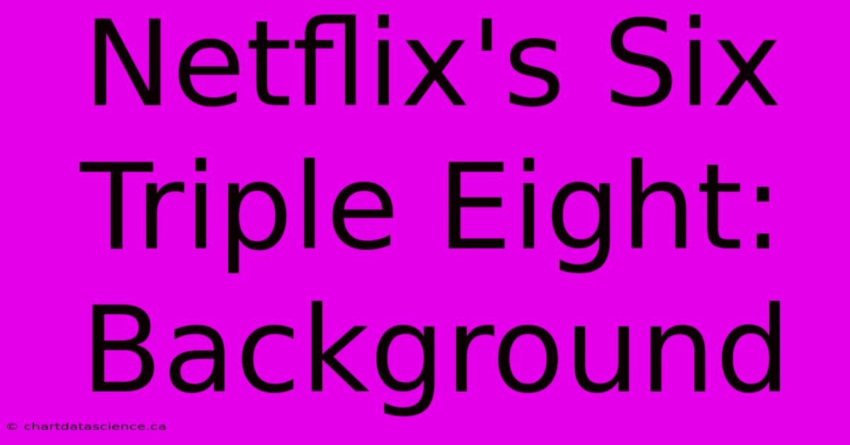 Netflix's Six Triple Eight: Background