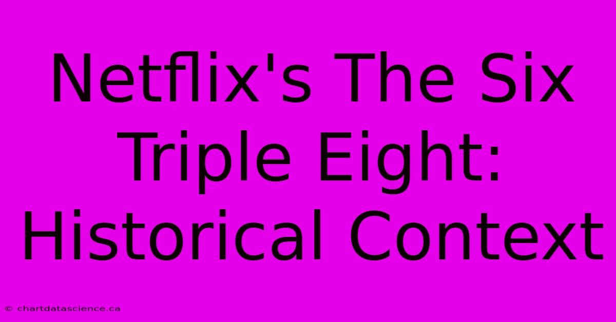 Netflix's The Six Triple Eight: Historical Context