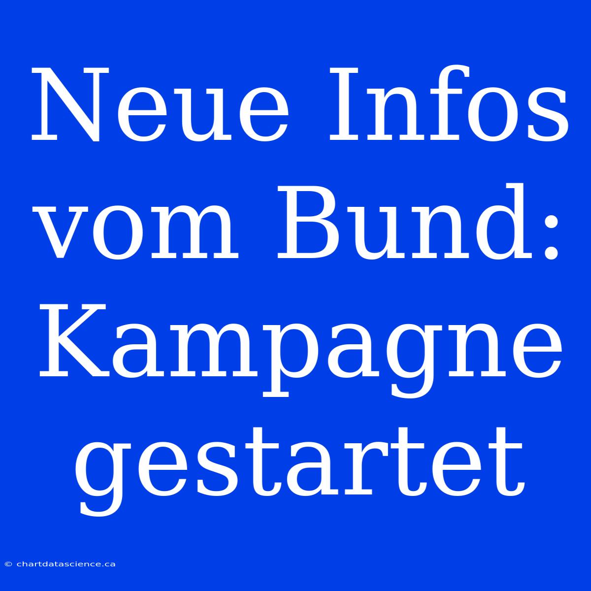 Neue Infos Vom Bund: Kampagne Gestartet