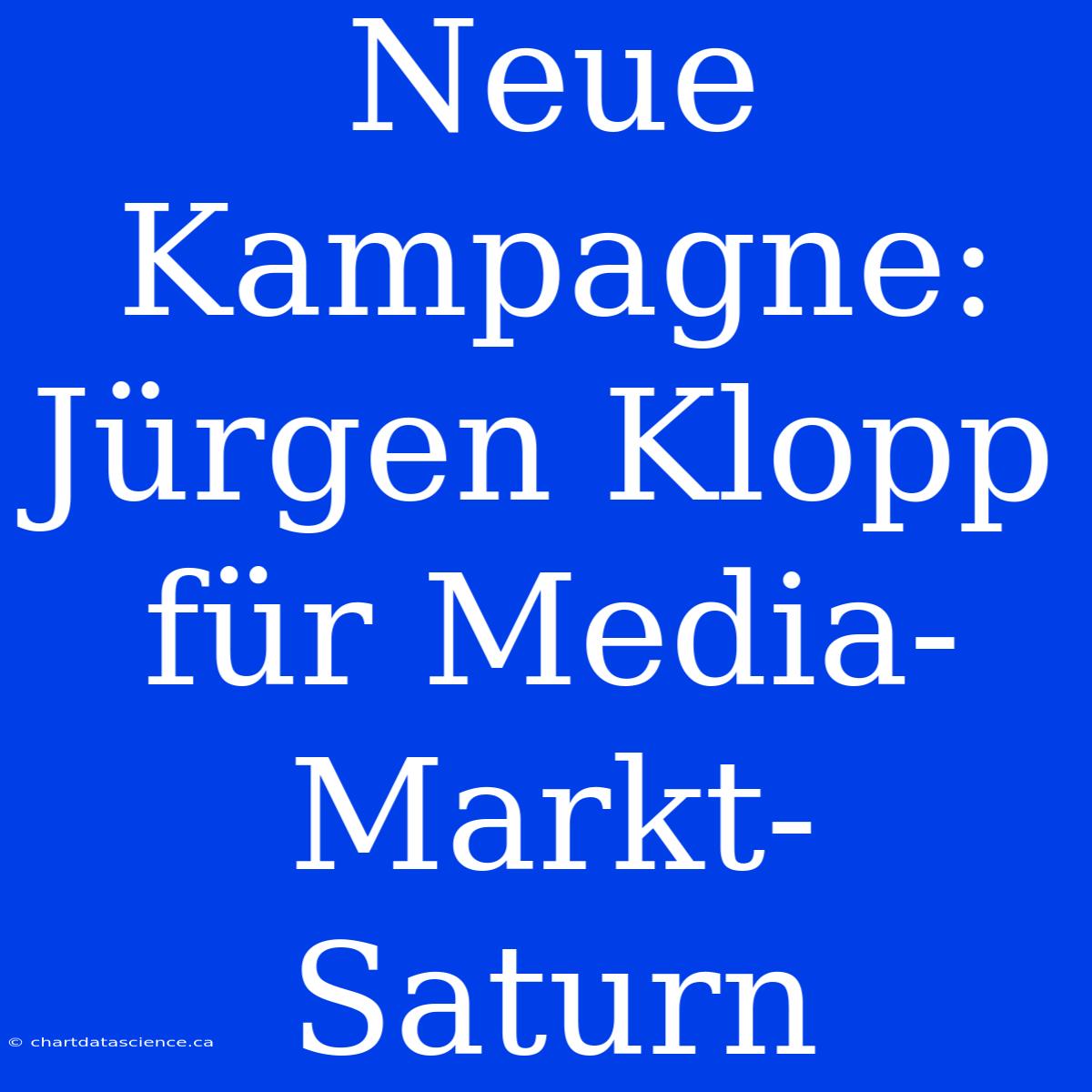 Neue Kampagne: Jürgen Klopp Für Media-Markt-Saturn