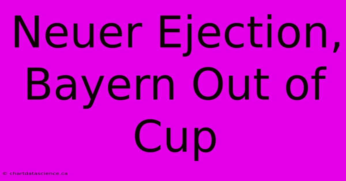 Neuer Ejection, Bayern Out Of Cup