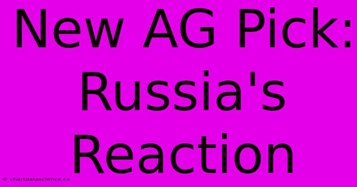 New AG Pick: Russia's Reaction