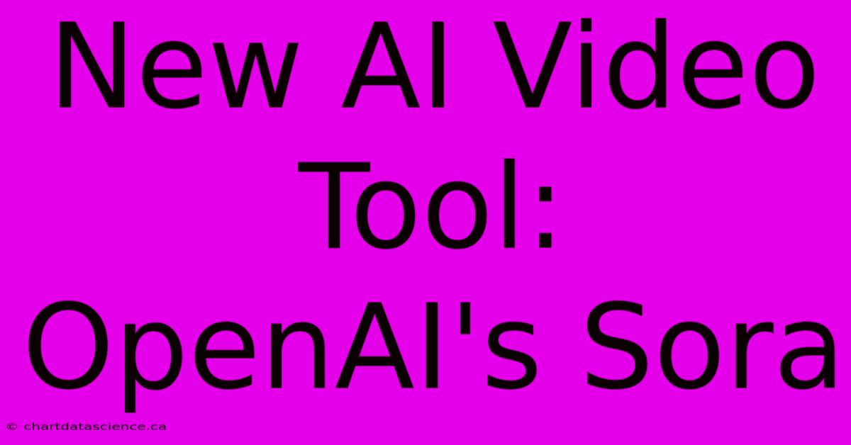 New AI Video Tool: OpenAI's Sora