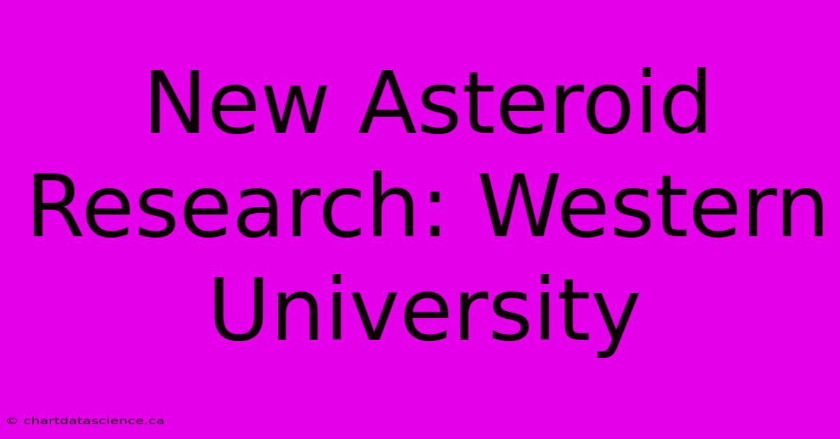 New Asteroid Research: Western University