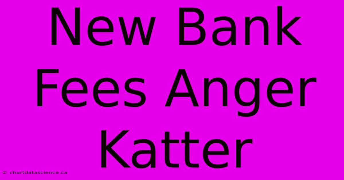 New Bank Fees Anger Katter