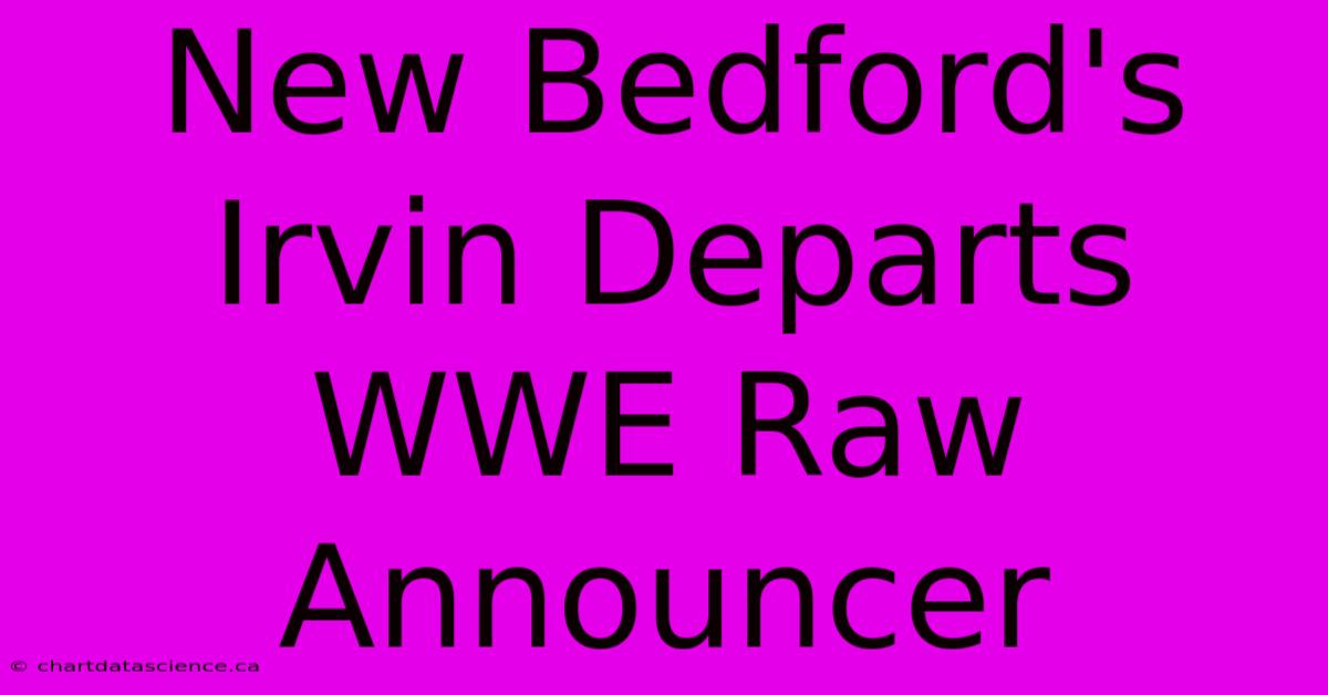 New Bedford's Irvin Departs WWE Raw Announcer