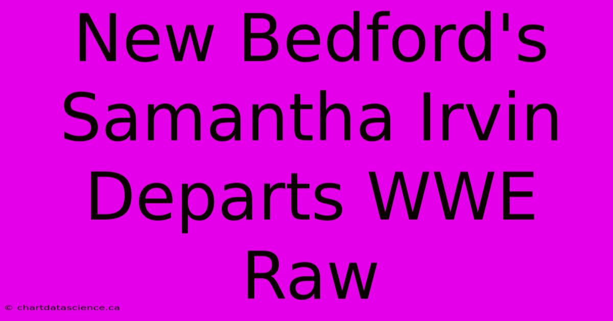 New Bedford's Samantha Irvin Departs WWE Raw