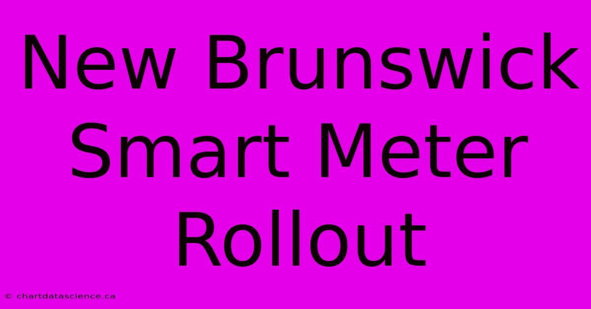 New Brunswick Smart Meter Rollout