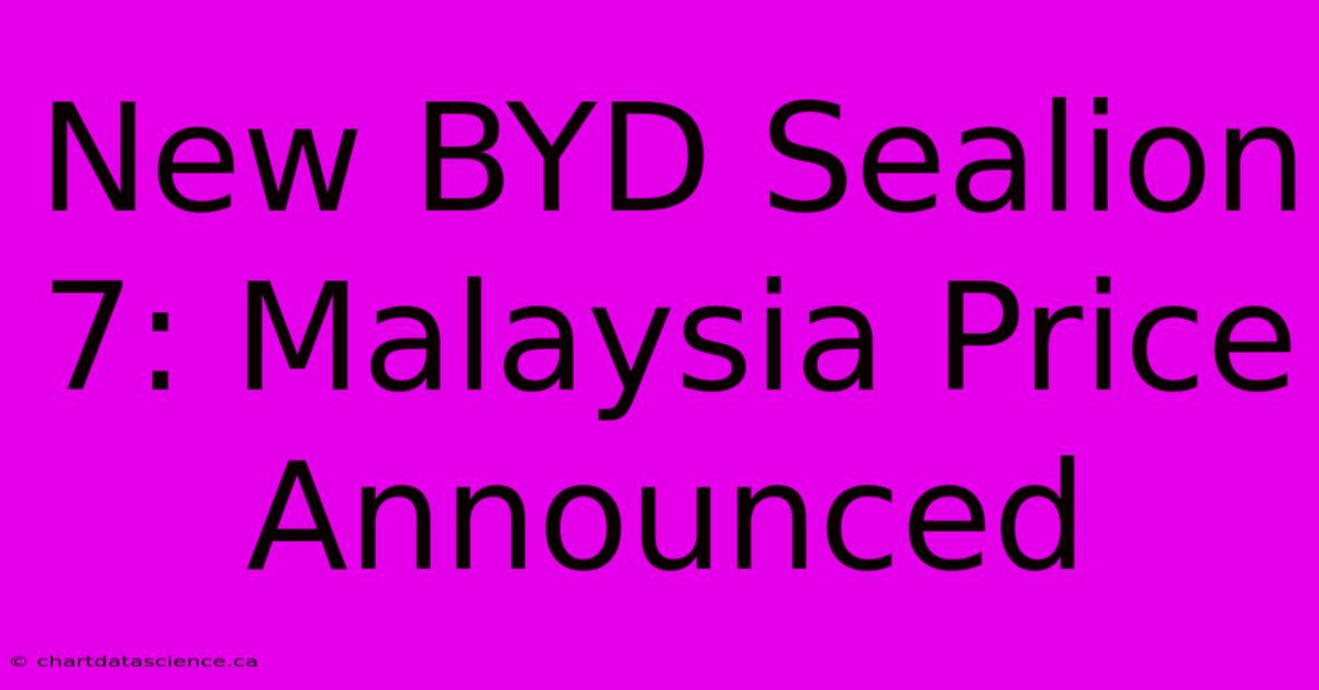 New BYD Sealion 7: Malaysia Price Announced