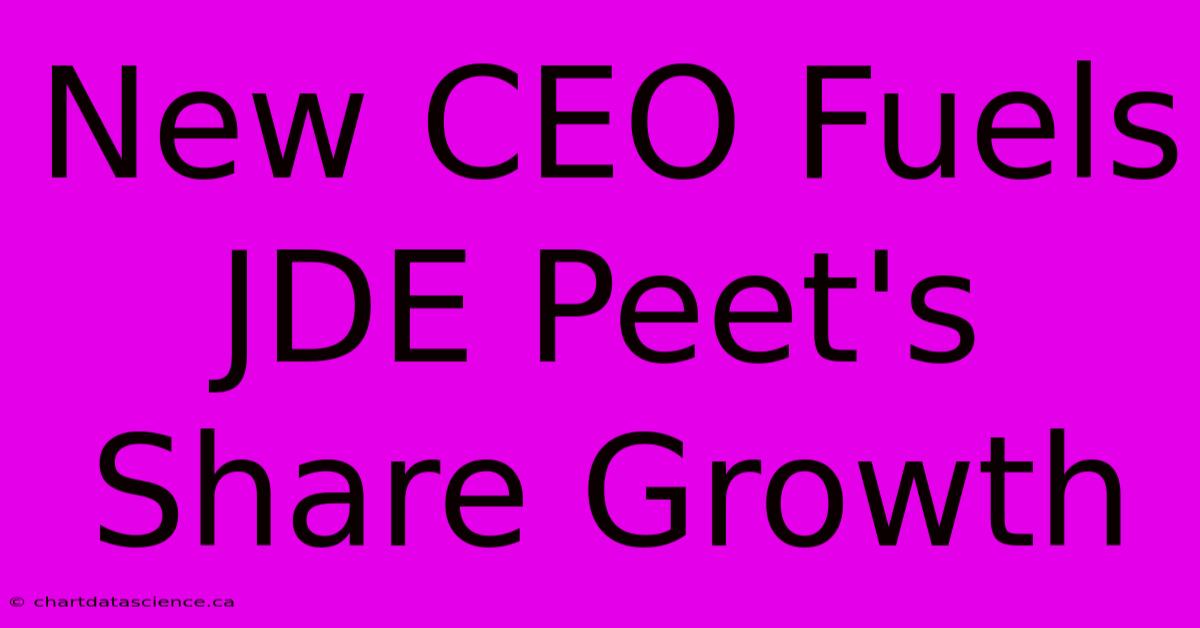 New CEO Fuels JDE Peet's Share Growth