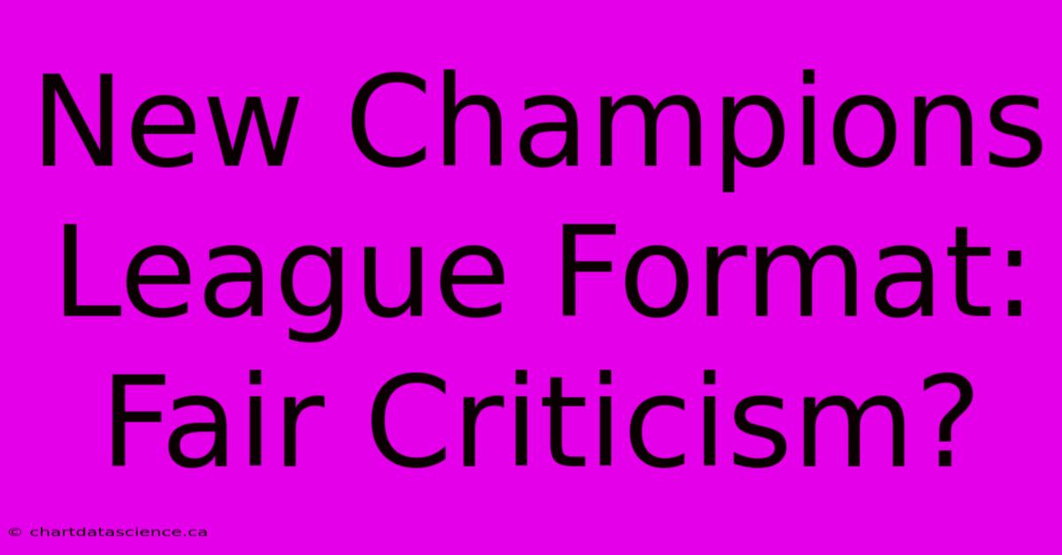 New Champions League Format: Fair Criticism?