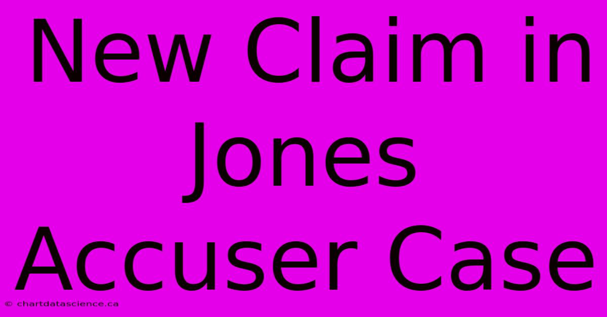 New Claim In Jones Accuser Case