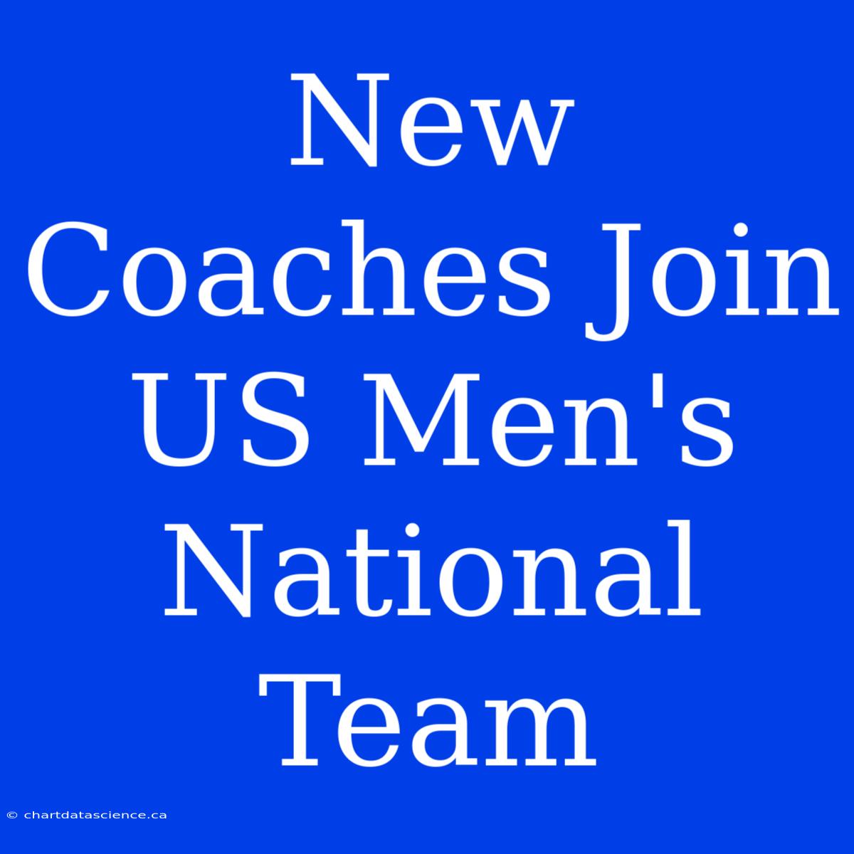 New Coaches Join US Men's National Team