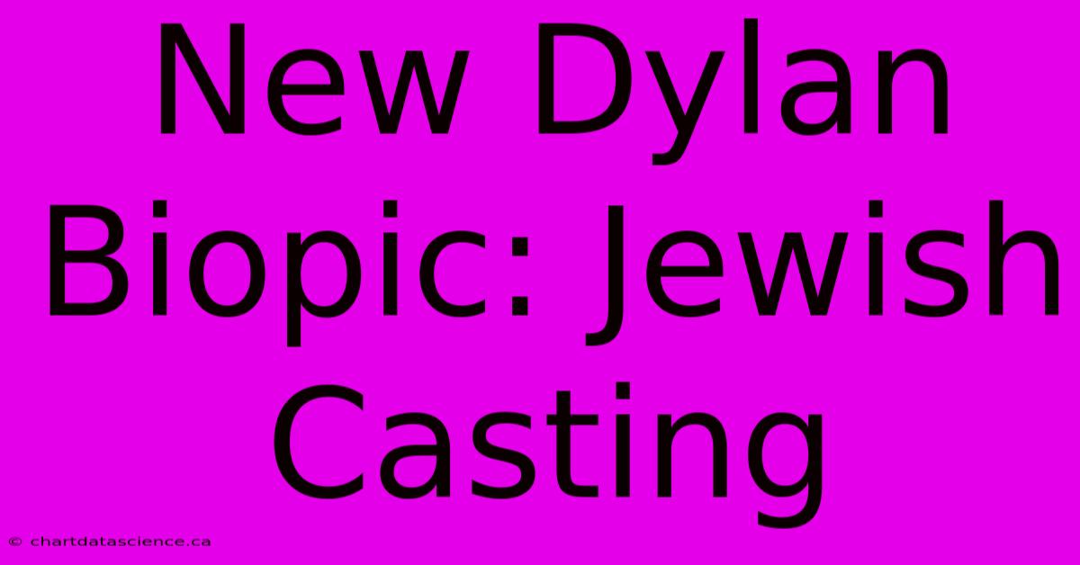 New Dylan Biopic: Jewish Casting