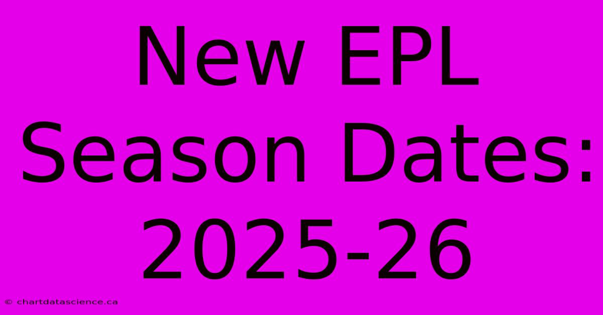 New EPL Season Dates: 2025-26