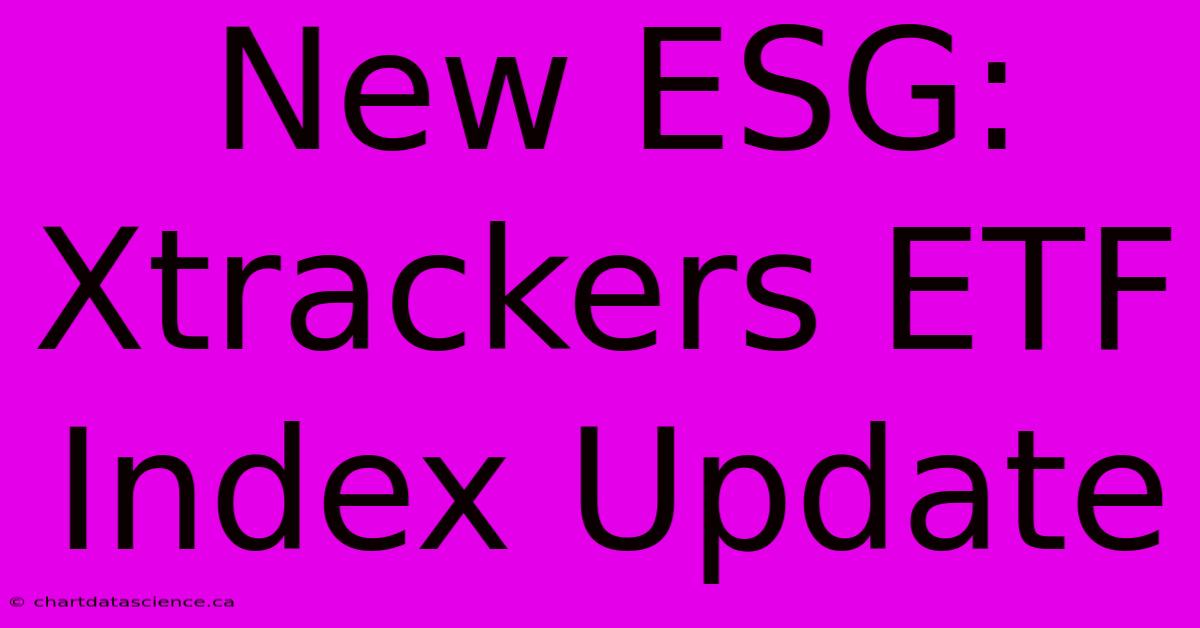 New ESG: Xtrackers ETF Index Update