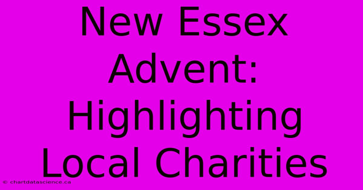 New Essex Advent: Highlighting Local Charities